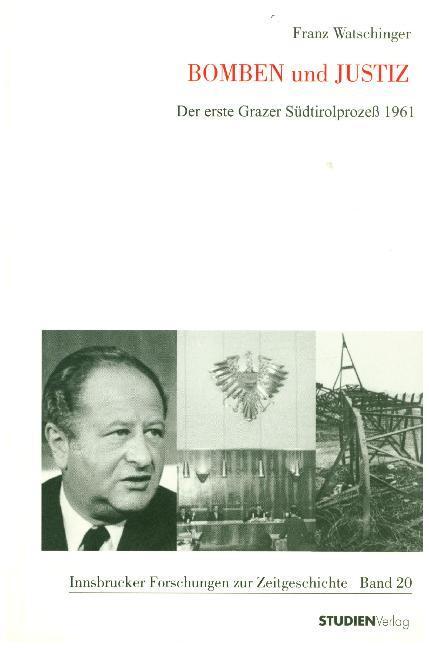 Cover: 9783706516891 | Bomben und Justiz | Der erste Grazer Südtirolprozeß 1961 | Watschinger