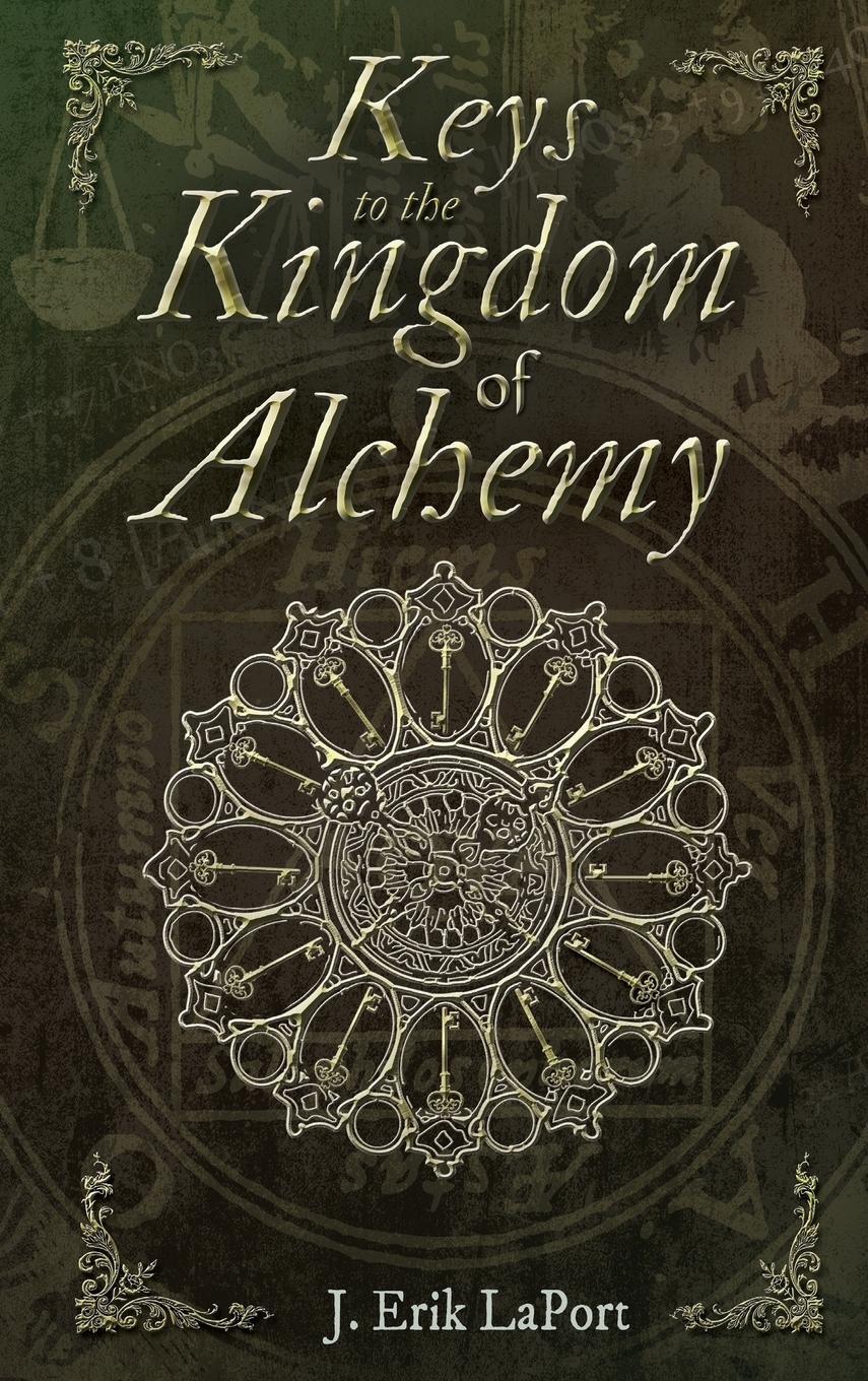 Cover: 9780990619857 | Keys to the Kingdom of Alchemy | J. Erik Laport | Buch | Englisch