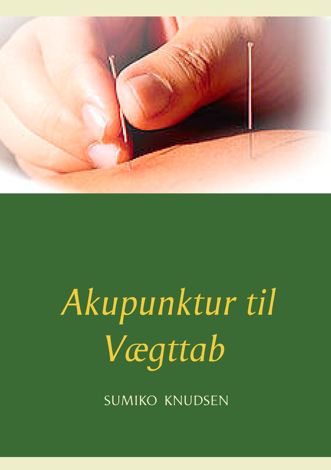Cover: 9788743009160 | Akupunktur til Vægttab | Sumiko Knudsen | Taschenbuch | Paperback