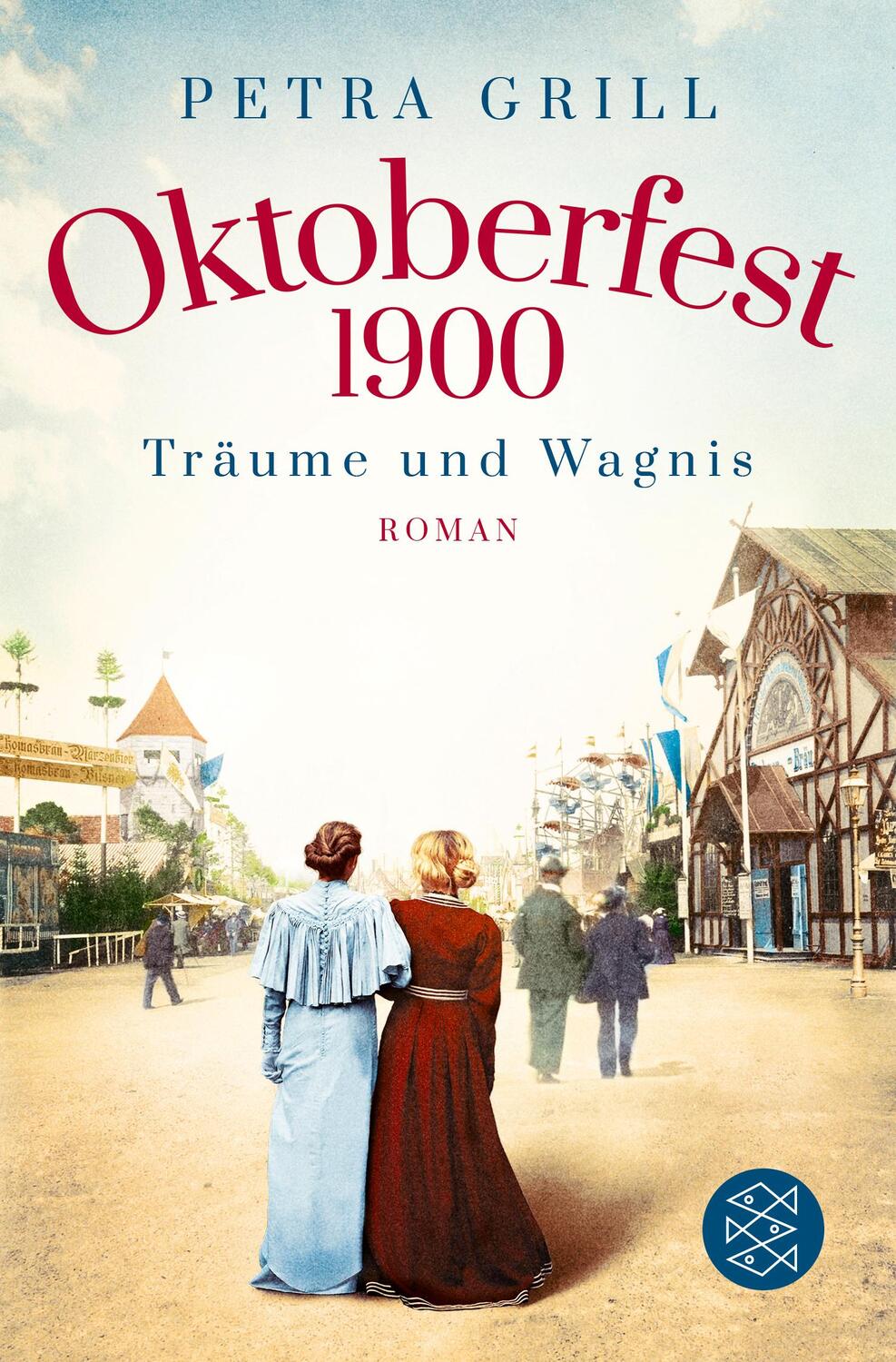 Cover: 9783596700806 | Oktoberfest 1900 - Träume und Wagnis | Roman | Petra Grill | Buch