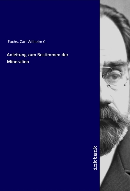 Cover: 9783747778654 | Anleitung zum Bestimmen der Mineralien | C. W. C. Fuchs | Taschenbuch