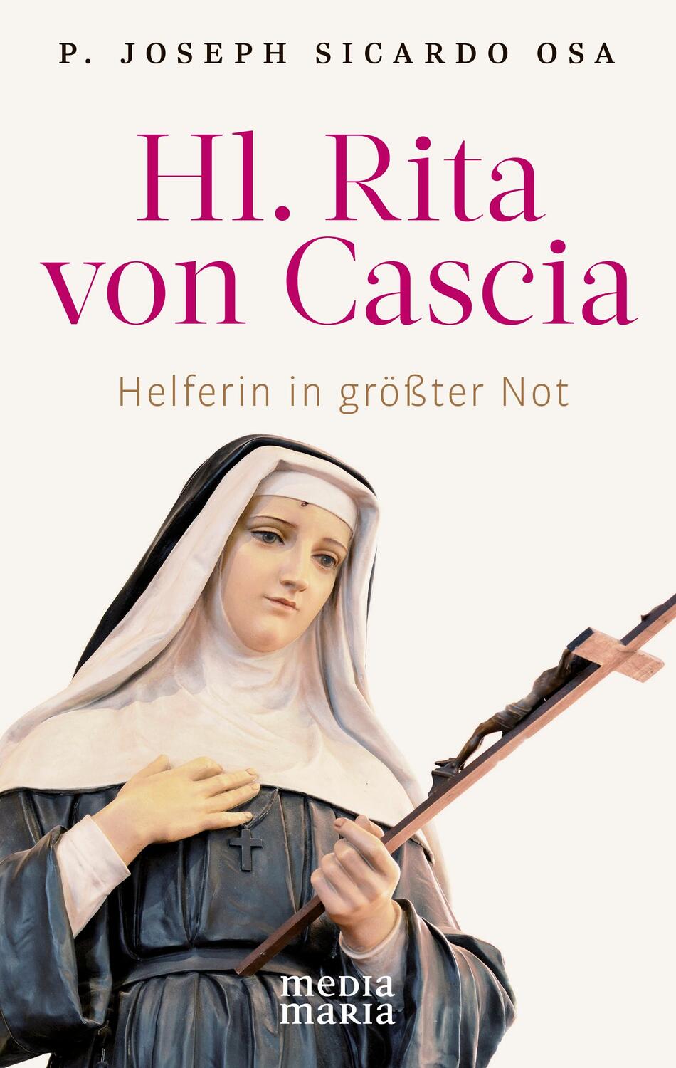 Cover: 9783947931392 | Hl. Rita von Cascia | Helferin in größter Not | P. Joseph Sicardo