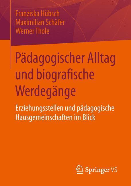Cover: 9783658058784 | Pädagogischer Alltag und biografische Werdegänge | Hübsch (u. a.)