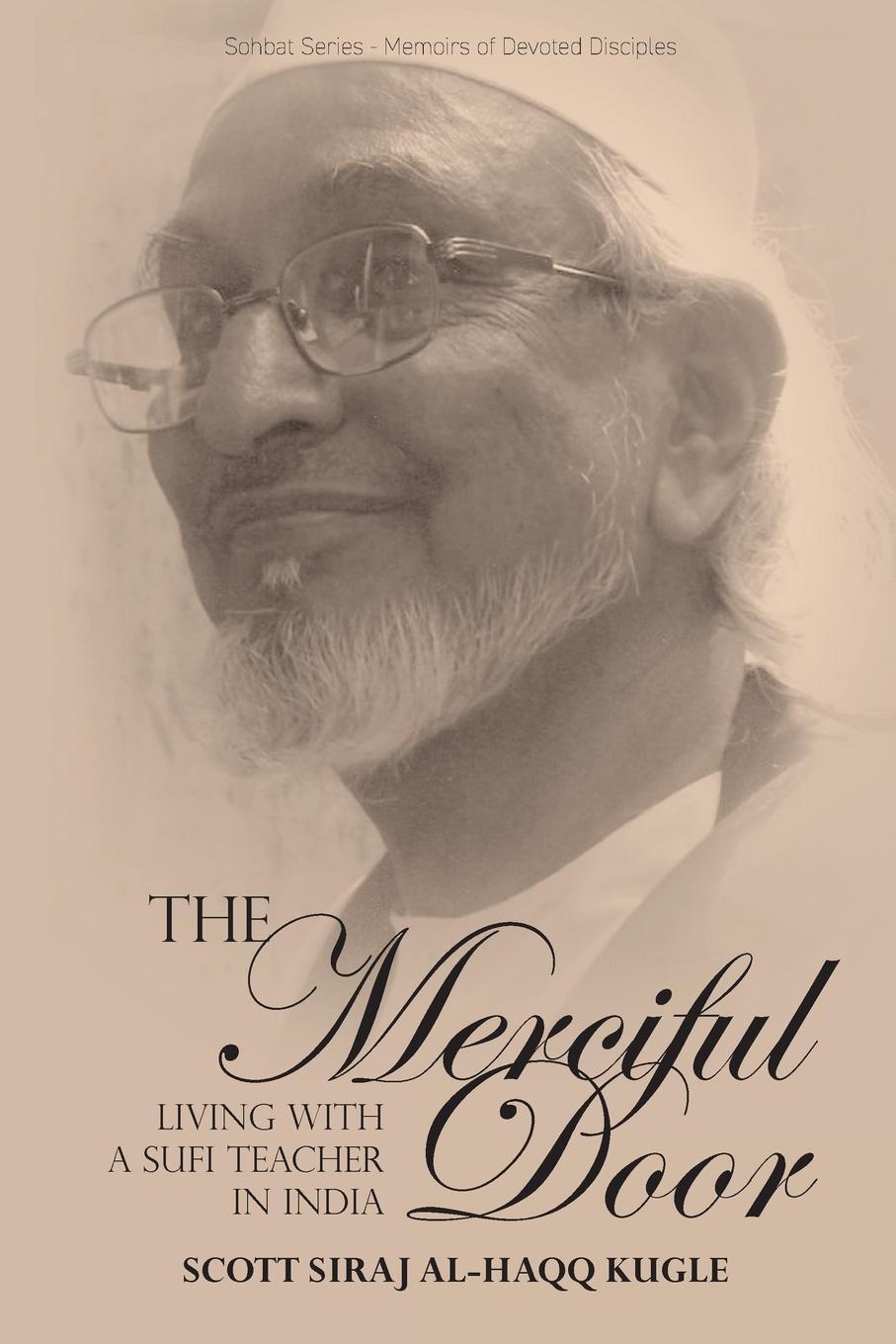 Cover: 9781912356669 | The Merciful Door | Living with a Sufi Teacher in India | Kugle | Buch