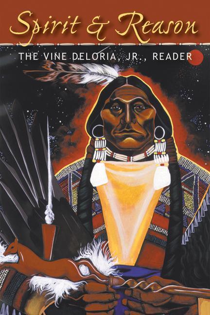 Cover: 9781555914301 | Spirit and Reason: The Vine Deloria, Jr. Reader | Vine Deloria Jr