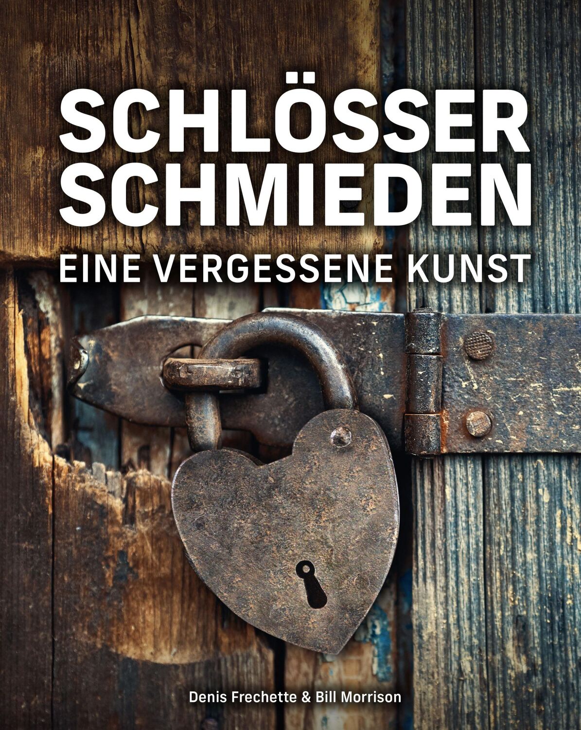 Cover: 9783948264239 | Schlösser schmieden | Eine vergessene Kunst | Denis Frechette (u. a.)