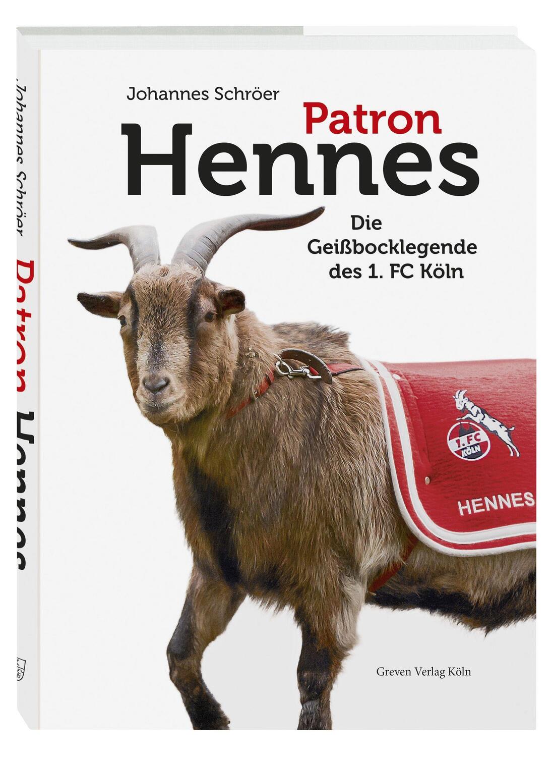 Cover: 9783774309364 | Patron Hennes | Die Geißbocklegende des 1. FC Köln | Johannes Schröer
