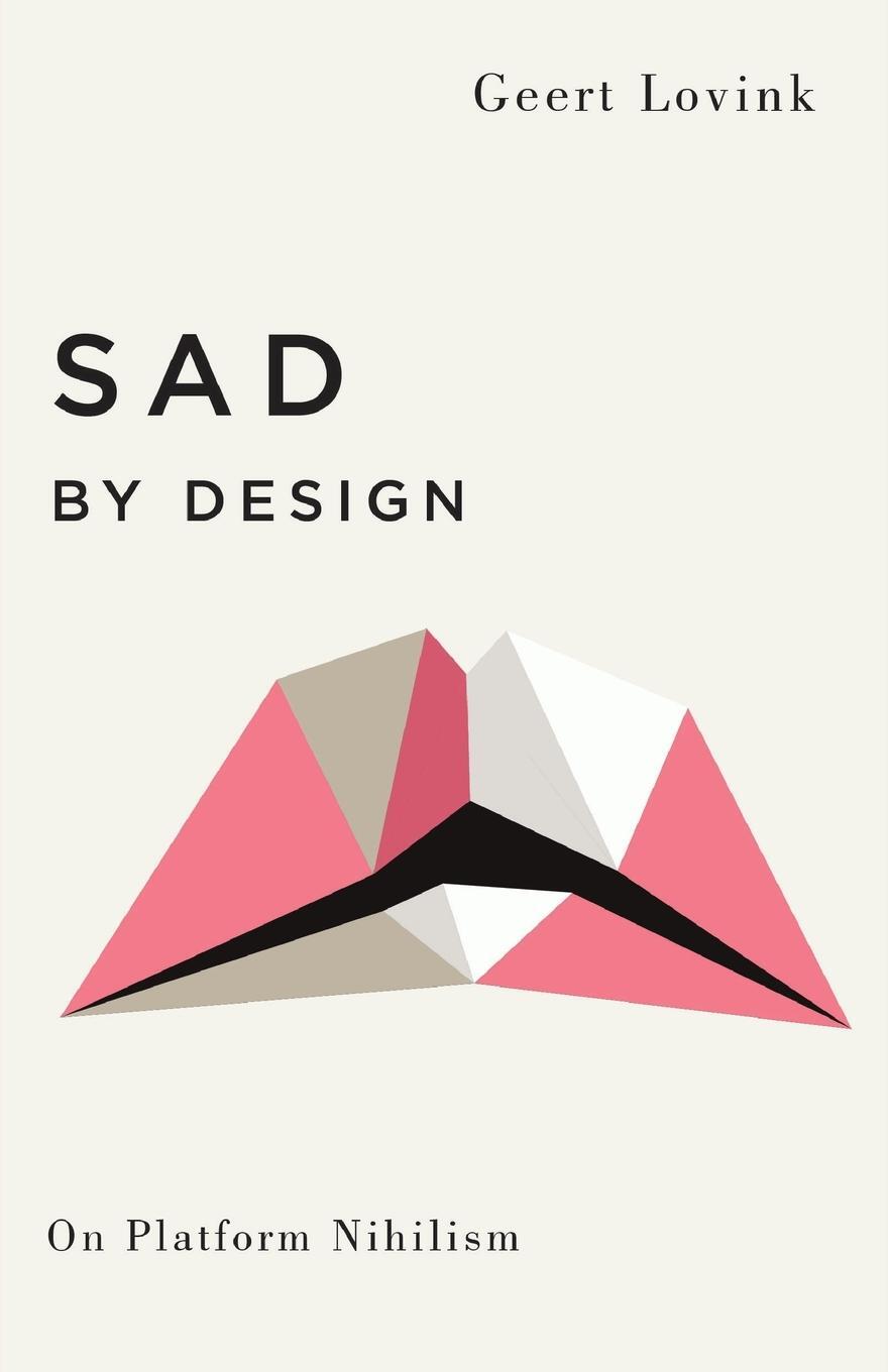 Cover: 9780745339344 | Sad by Design | On Platform Nihilism | Geert Lovink | Taschenbuch