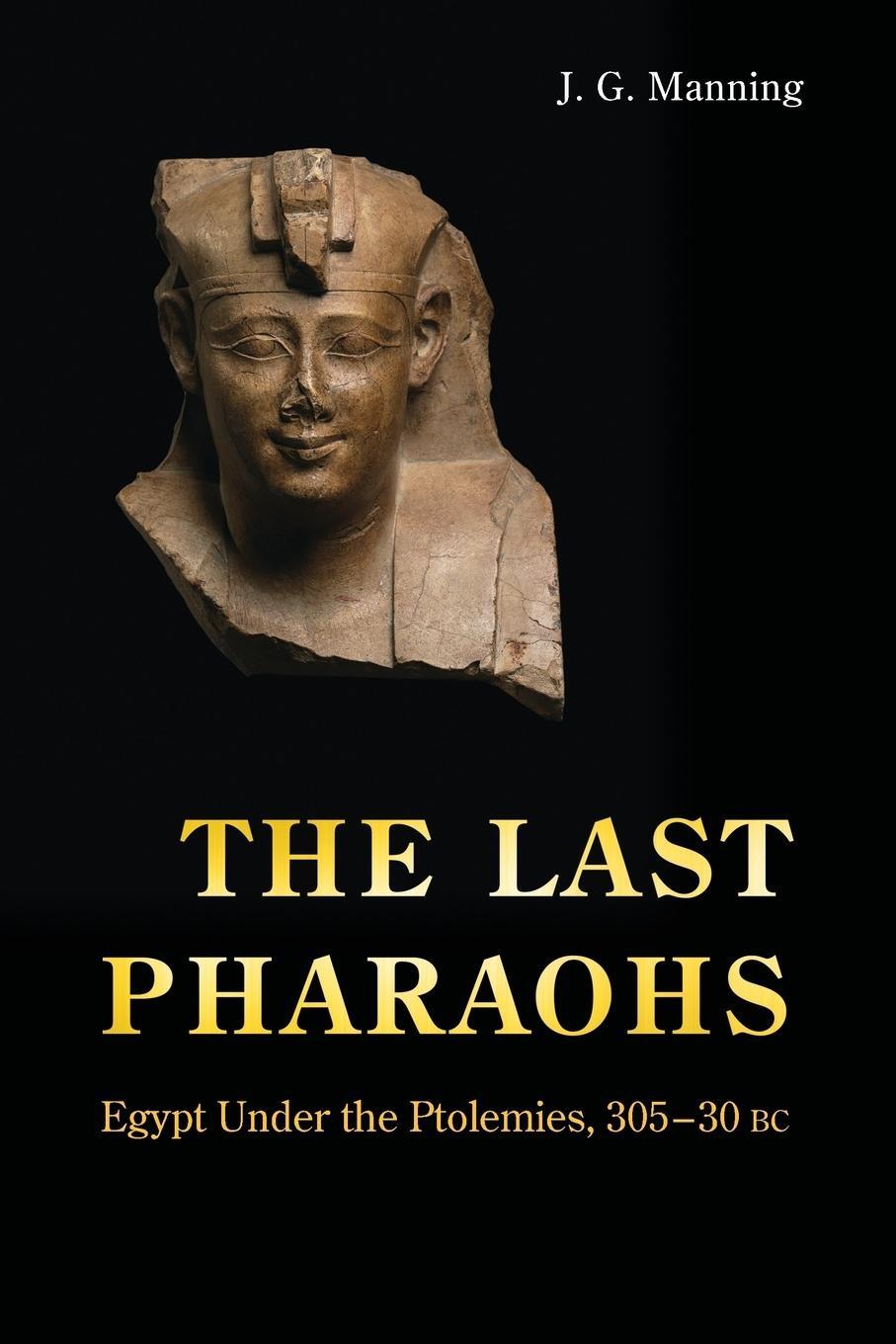 Cover: 9780691156385 | The Last Pharaohs | Egypt Under the Ptolemies, 305-30 BC | Manning