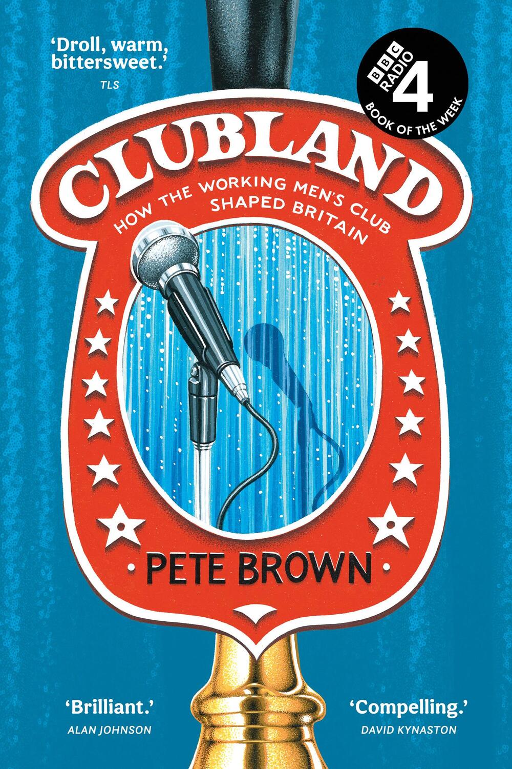 Cover: 9780008457570 | Clubland | How the Working Men's Club Shaped Britain | Pete Brown