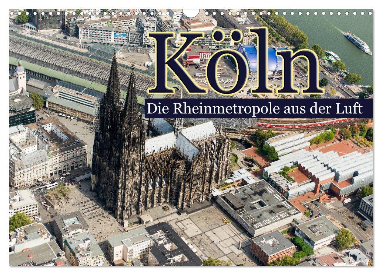 Cover: 9783435663255 | Köln - Die Rheinmetropole aus der Luft (Wandkalender 2025 DIN A3...