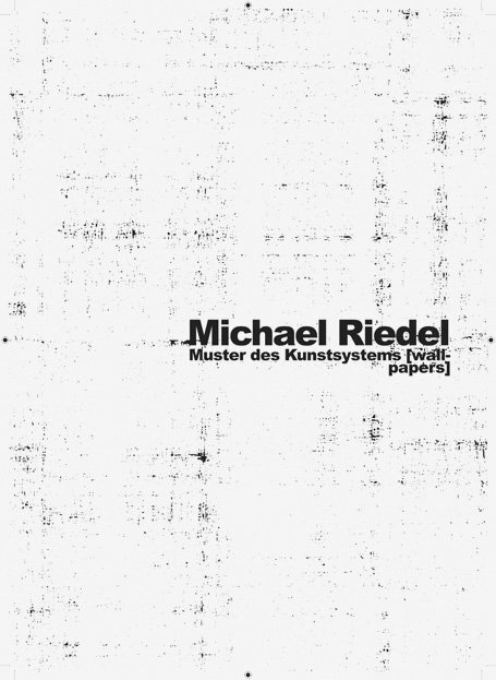 Cover: 9783954761906 | Michael Riedel, m. 19 Beilage | Muster des Kunstsystems [Wallpapers]