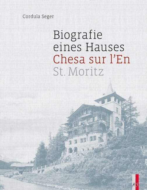 Cover: 9783039130139 | Chesa sur l'en | Biografie eines Hauses St. Moritz | Cordula Seger