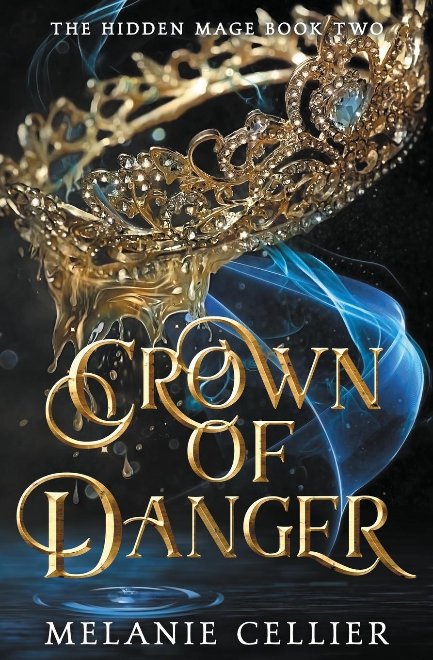 Cover: 9781925898514 | Crown of Danger | Melanie Cellier | Taschenbuch | The Hidden Mage