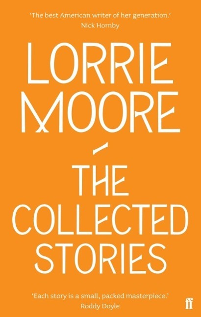 Cover: 9780571239368 | The Collected Stories of Lorrie Moore | Lorrie Moore | Taschenbuch