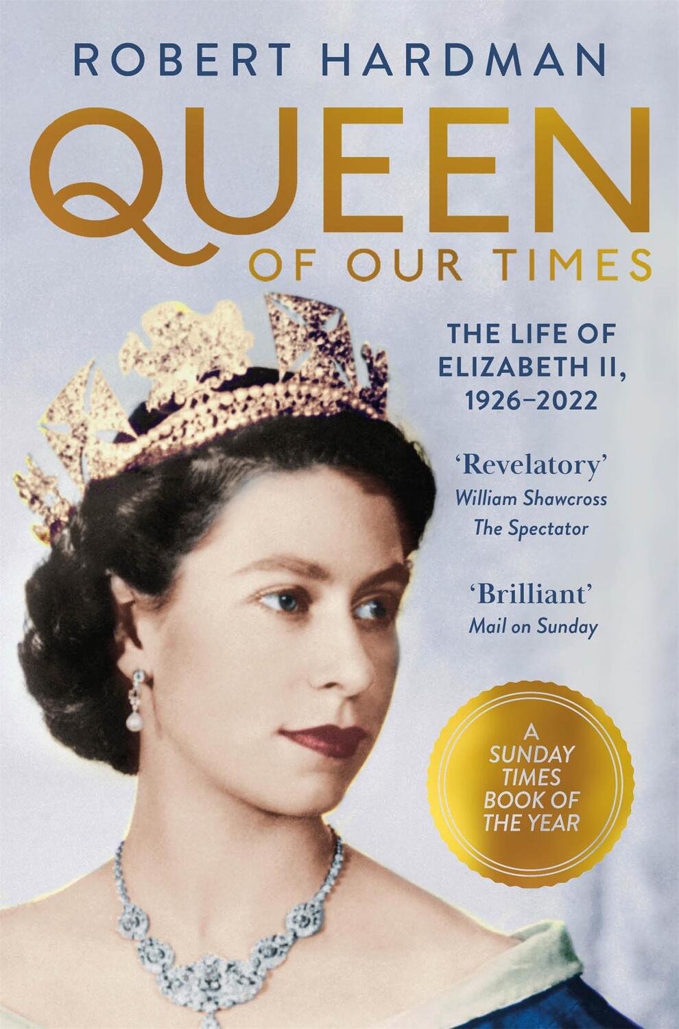 Cover: 9781529063455 | Queen of Our Times | The Life of Elizabeth II, 1926-2022 | Hardman