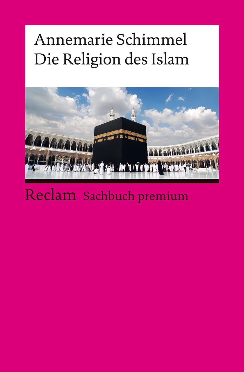 Cover: 9783150144633 | Die Religion des Islam | Eine Einführung | Annemarie Schimmel | Buch