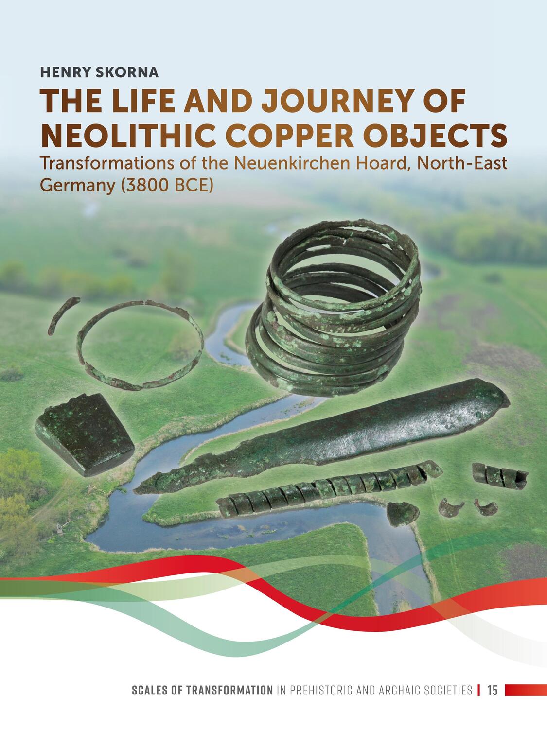 Cover: 9789464270303 | The Life and Journey of Neolithic Copper Objects | Henry Skorna | Buch