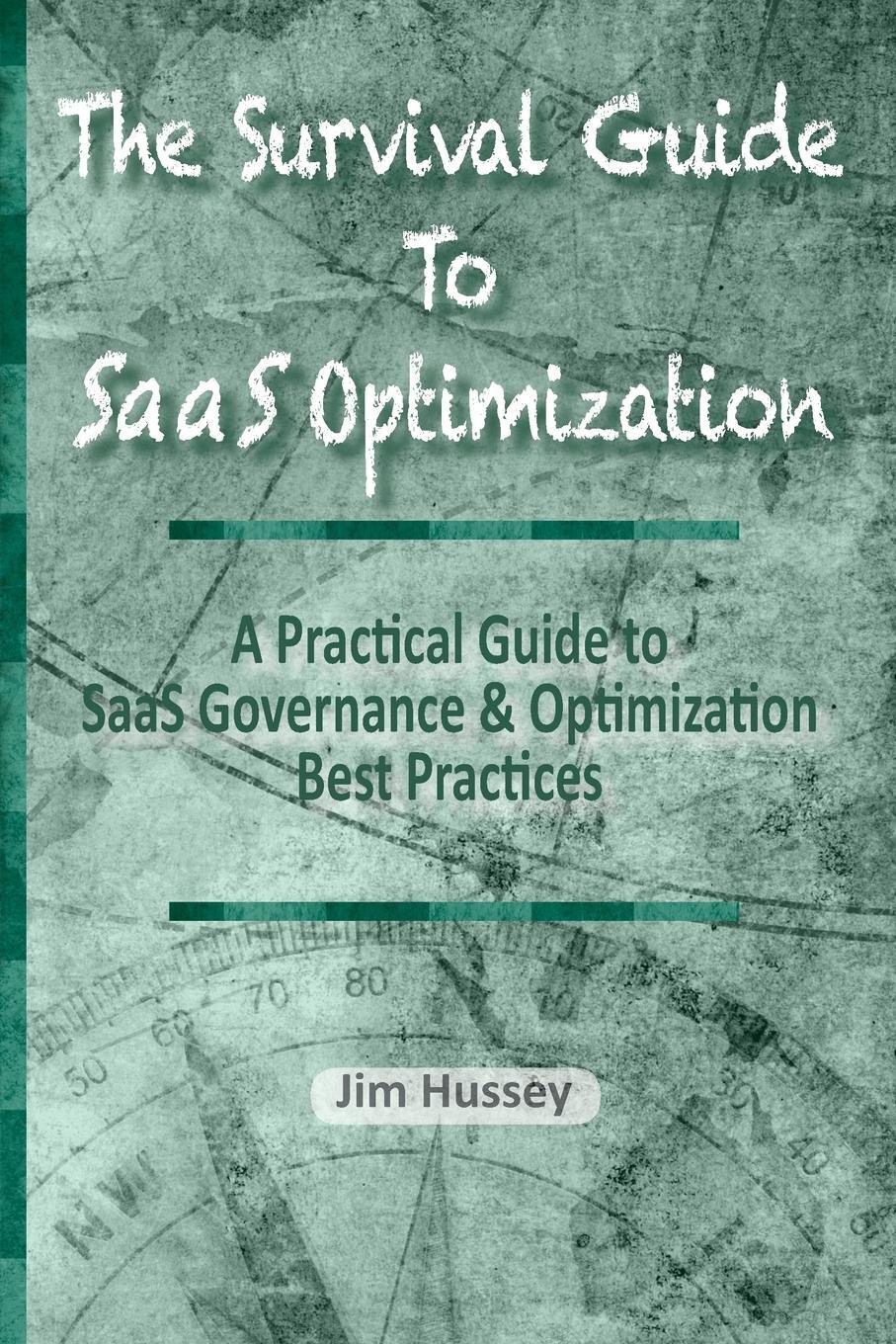 Cover: 9781950647811 | The Survival Guide To SaaS Optimization | Jim C Hussey | Taschenbuch
