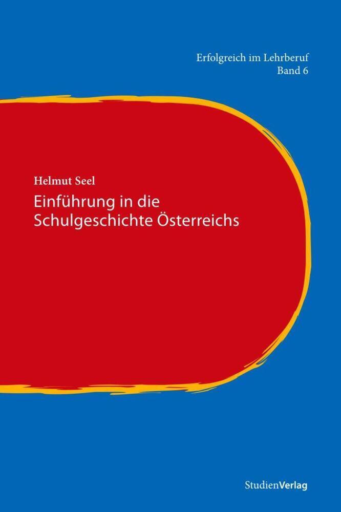 Cover: 9783706549981 | Einführung in die Schulgeschichte Österreichs | Helmut Seel | Buch