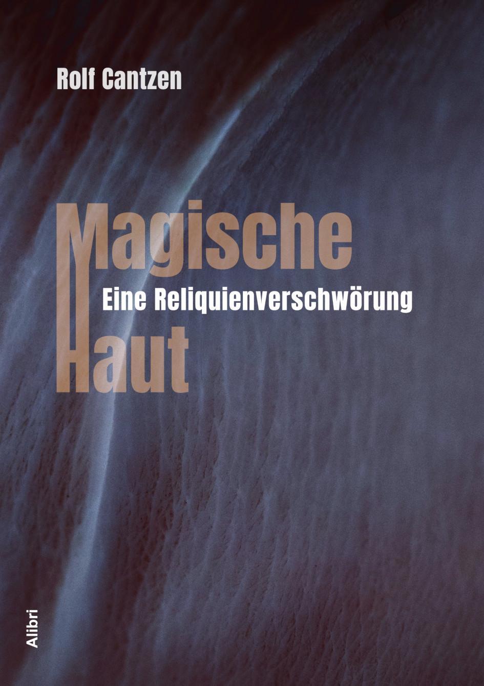 Cover: 9783865694034 | Magische Haut | Eine Reliquienverschwörung | Rolf Cantzen | Buch