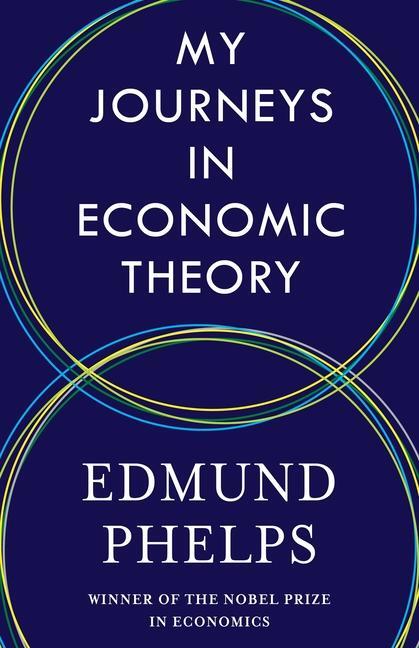 Cover: 9780231207300 | My Journeys in Economic Theory | Edmund Phelps | Buch | Gebunden