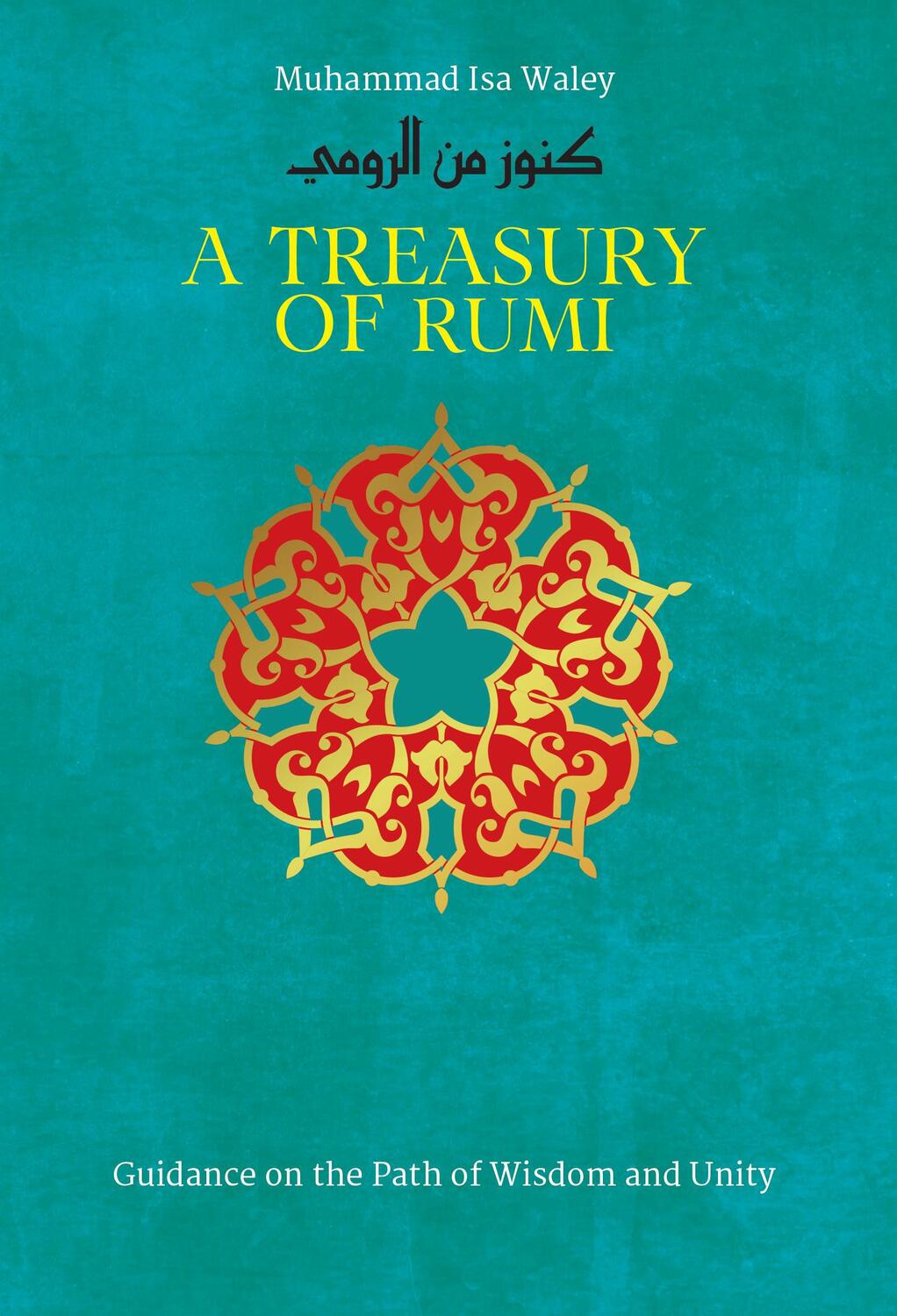Cover: 9781847741028 | A Treasury of Rumi's Wisdom | Muhammad Isa Waley | Buch | Gebunden