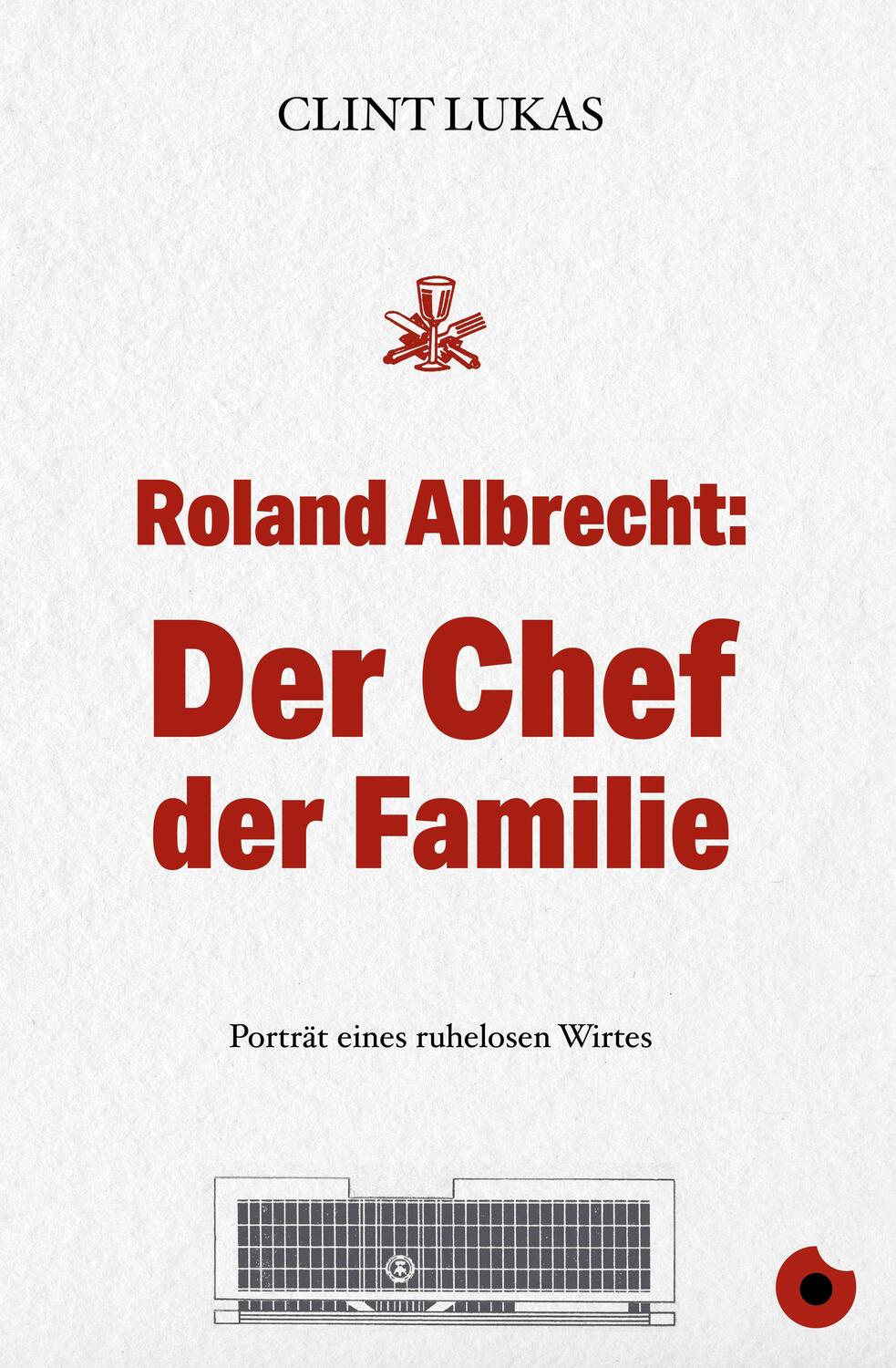 Cover: 9783959962254 | Roland Albrecht: Der Chef der Familie | Porträt eines ruhelosen Wirts