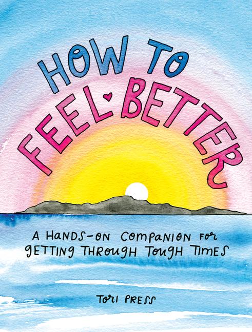 Cover: 9780593330401 | How to Feel Better: A Hands-On Companion for Getting Through Tough...