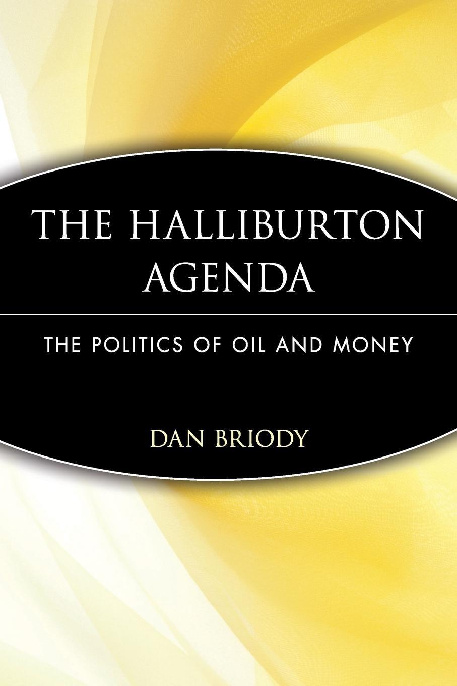 Cover: 9780471745945 | The Halliburton Agenda | The Politics of Oil and Money | Dan Briody