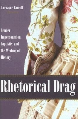 Cover: 9780873388825 | Rhetorical Drag: Gender Impersonation, Captivity, and the Writing...