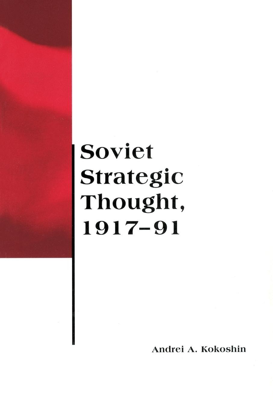 Cover: 9780262611381 | Soviet Strategic Thought, 1917-91 | Andrei A. Kokoshin | Taschenbuch