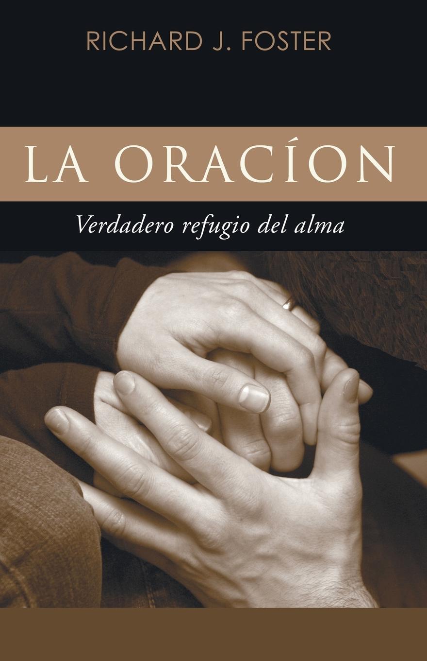 Cover: 9781597523608 | La Oración | Richard J. Foster | Taschenbuch | Paperback | Englisch