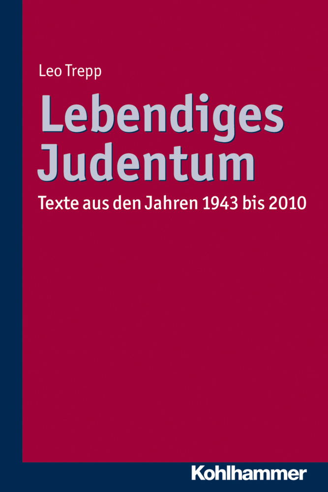 Cover: 9783170224995 | Lebendiges Judentum | Texte aus den Jahren 1943 bis 2010 | Leo Trepp