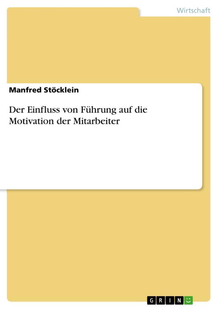 Cover: 9783668661479 | Der Einfluss von Führung auf die Motivation der Mitarbeiter | Buch