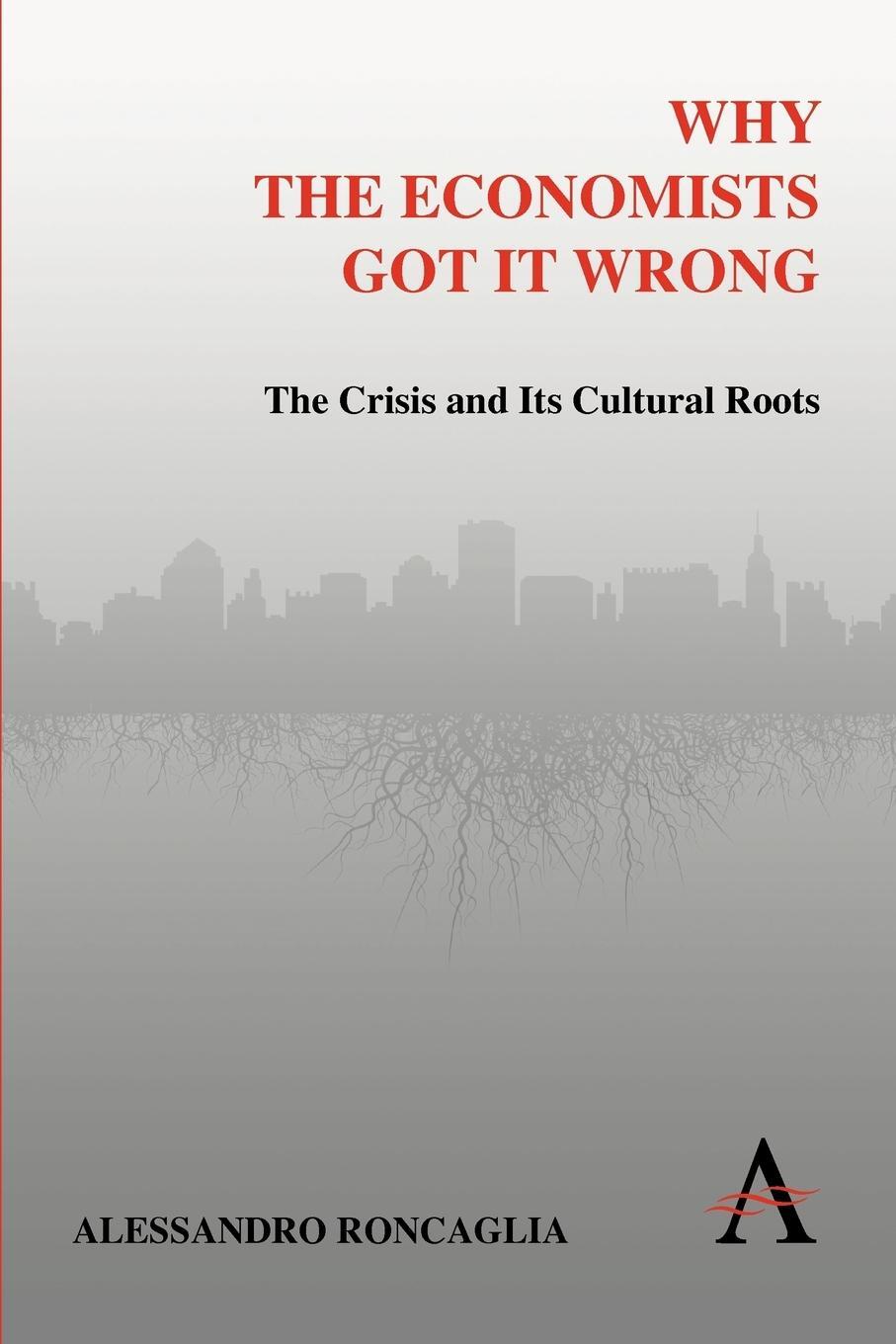 Cover: 9780857289629 | Why the Economists Got It Wrong | The Crisis and Its Cultural Roots