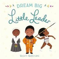 Cover: 9780241366974 | Dream Big, Little Leader | Vashti Harrison | Buch | Papp-Bilderbuch