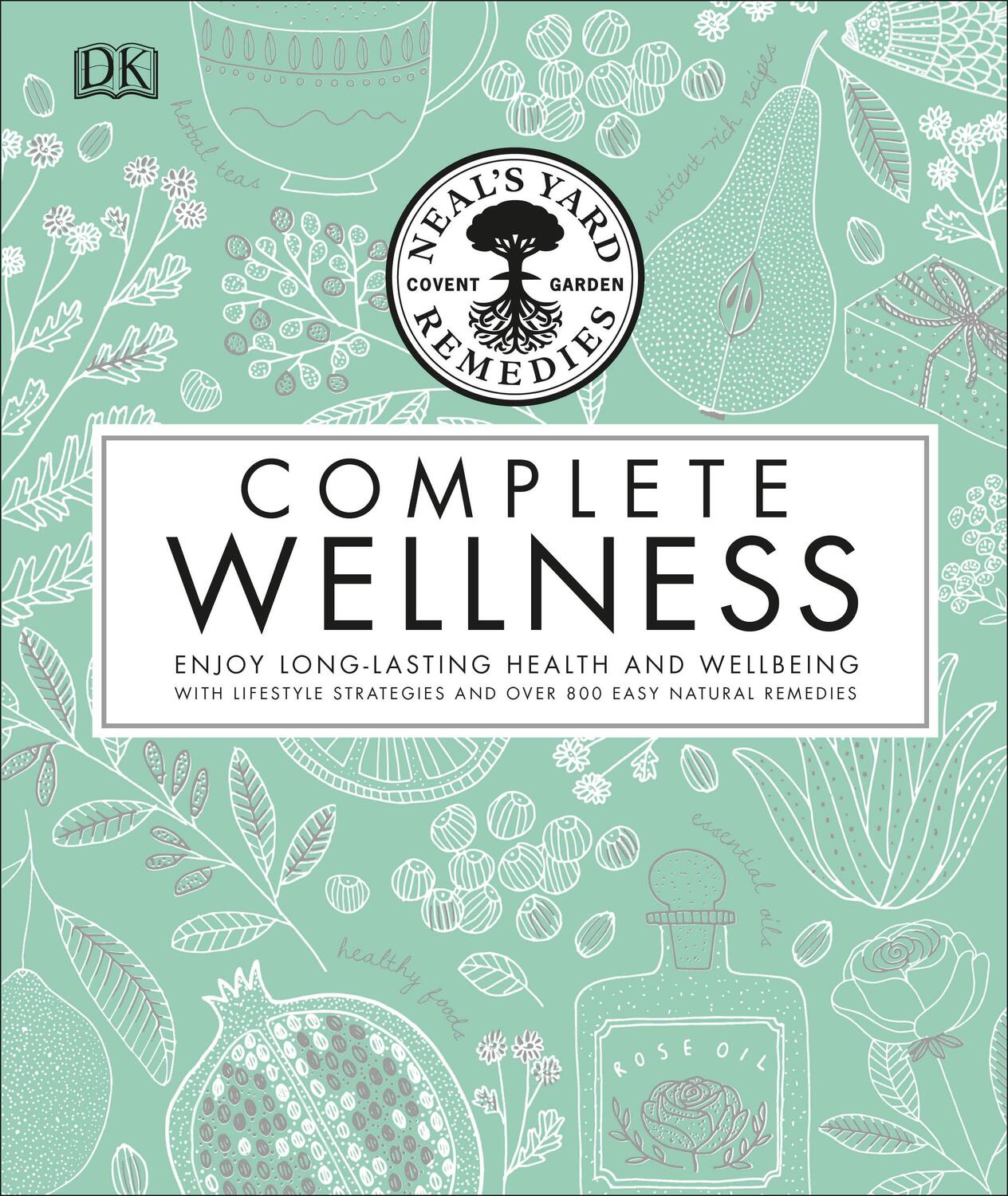 Cover: 9780241302132 | Neal's Yard Remedies Complete Wellness | Neal's Yard Remedies | Buch