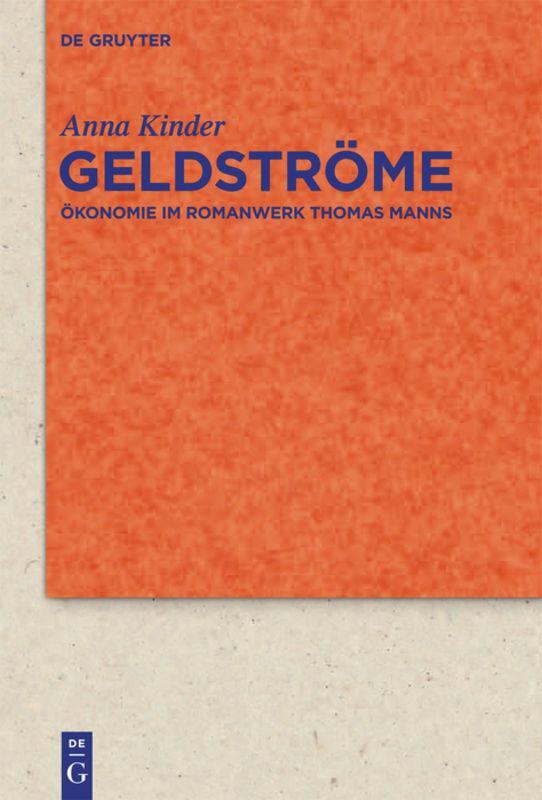 Cover: 9783110288490 | Geldströme | Ökonomie im Romanwerk Thomas Manns | Anna Kinder | Buch