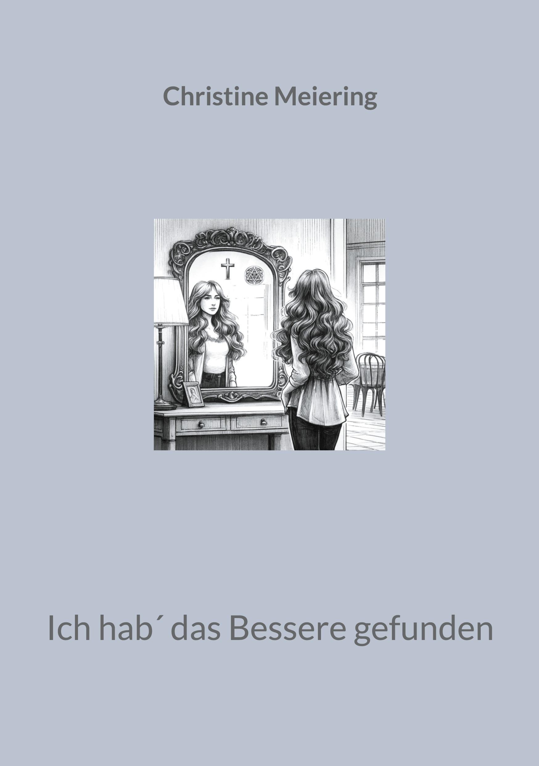 Cover: 9783759715555 | Ich hab´ das Bessere gefunden | Christine Meiering | Taschenbuch