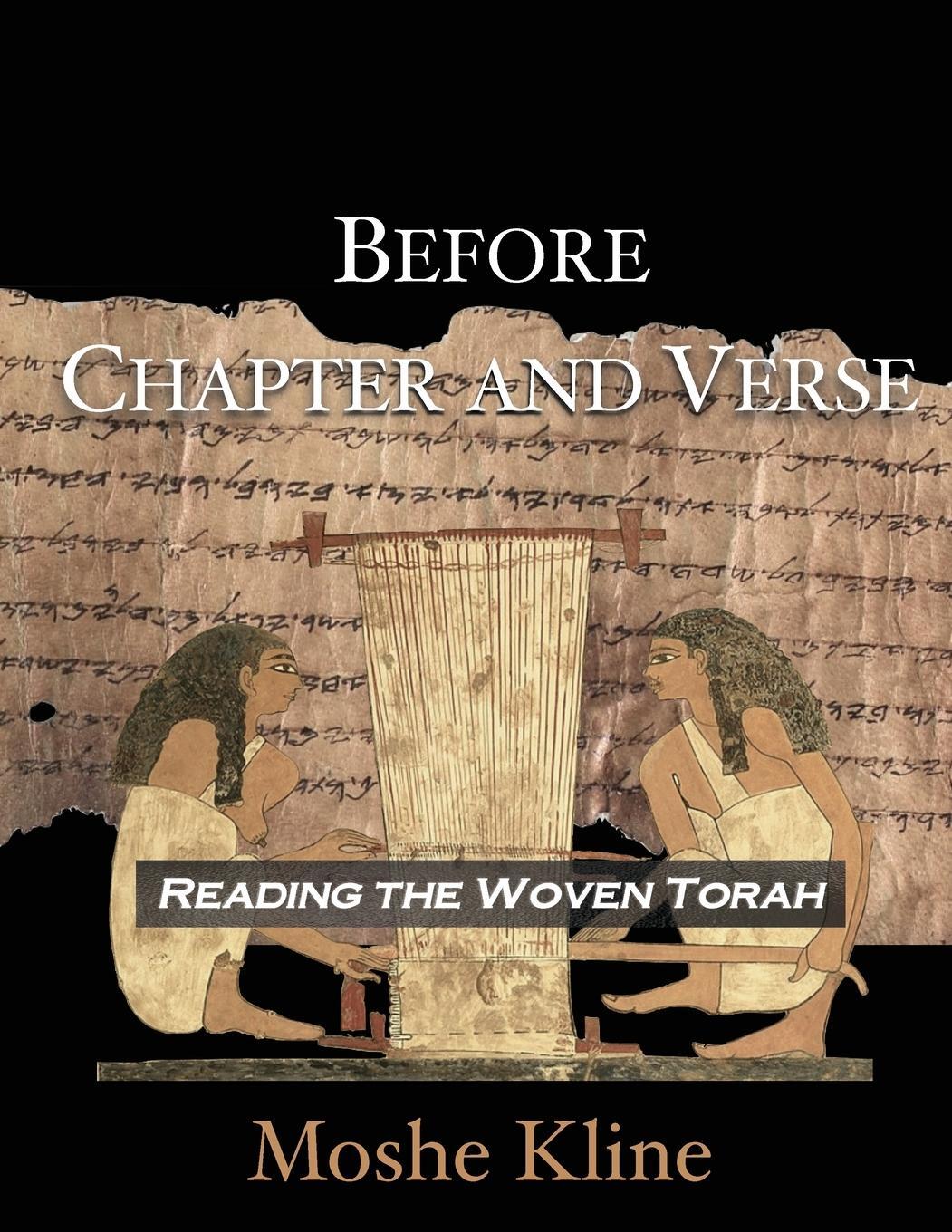 Cover: 9789655982718 | Before Chapter and Verse | Reading the Woven Torah | Moshe Kline