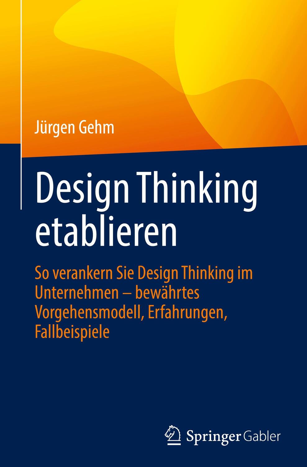 Cover: 9783658372422 | Design Thinking etablieren | Jürgen Gehm | Buch | Deutsch | 2022