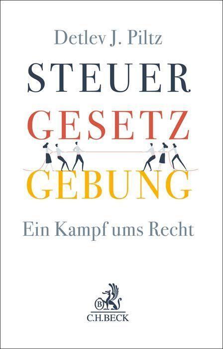 Cover: 9783406802126 | Steuergesetzgebung | Ein Kampf ums Recht | Detlev Jürgen Piltz | Buch