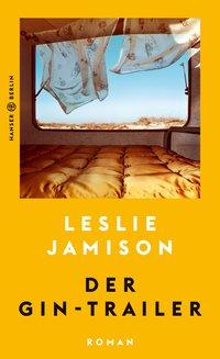 Cover: 9783446262003 | Der Gin-Trailer | Leslie Jamison | Buch | 352 S. | Deutsch | 2019