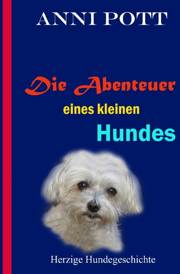 Cover: 9783754104132 | Die Abenteuer eines kleinen Hundes | Anni Pott | Taschenbuch | 180 S.