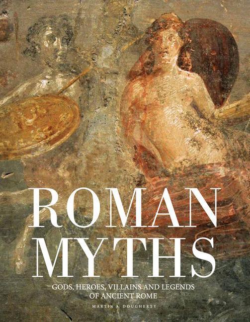 Cover: 9781838861643 | Roman Myths | Gods, Heroes, Villains and Legends of Ancient Rome