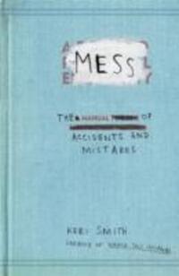 Cover: 9781846144479 | Mess | The Manual of Accidents and Mistakes | Keri Smith | Taschenbuch