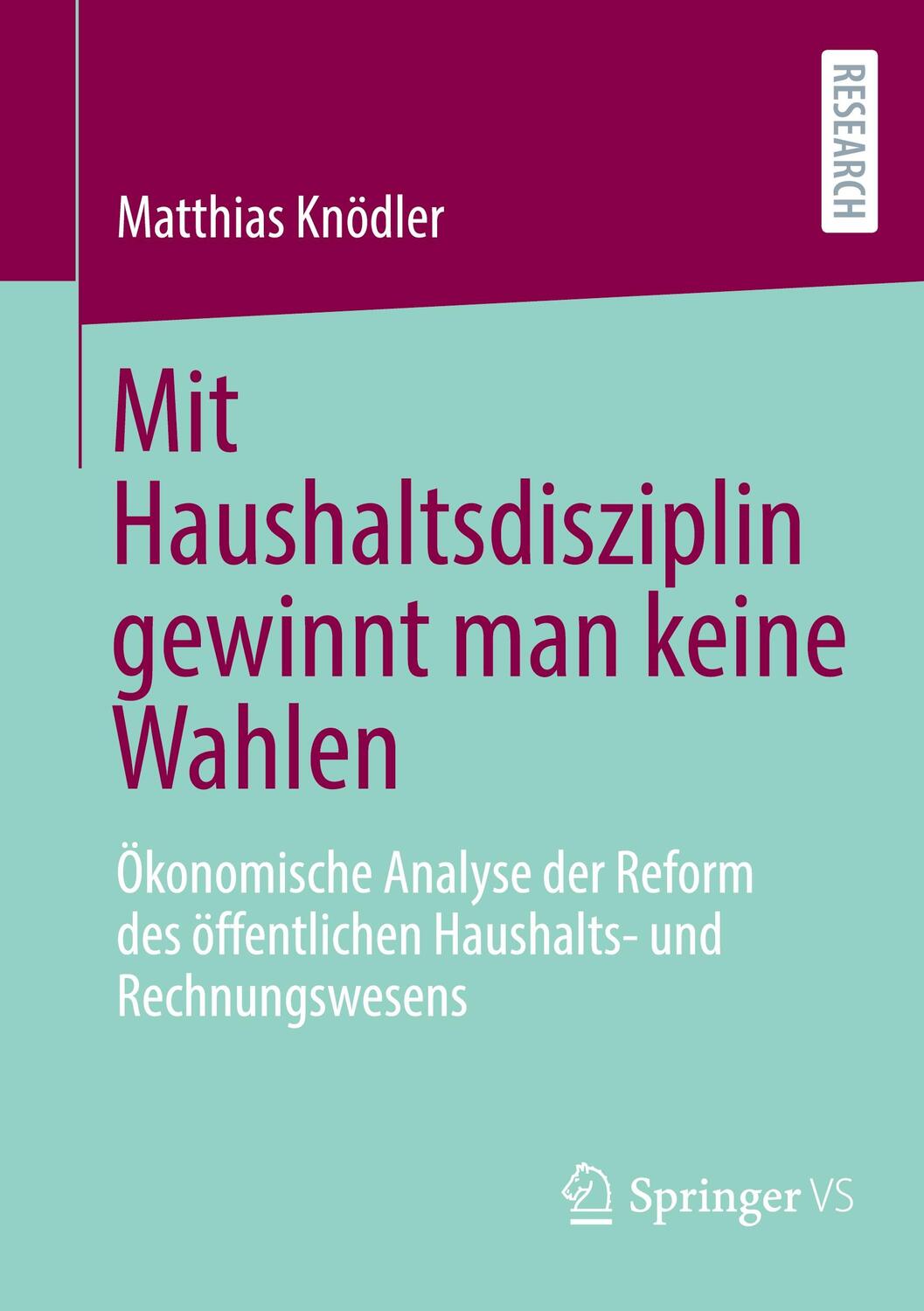 Cover: 9783658404208 | Mit Haushaltsdisziplin gewinnt man keine Wahlen | Matthias Knödler