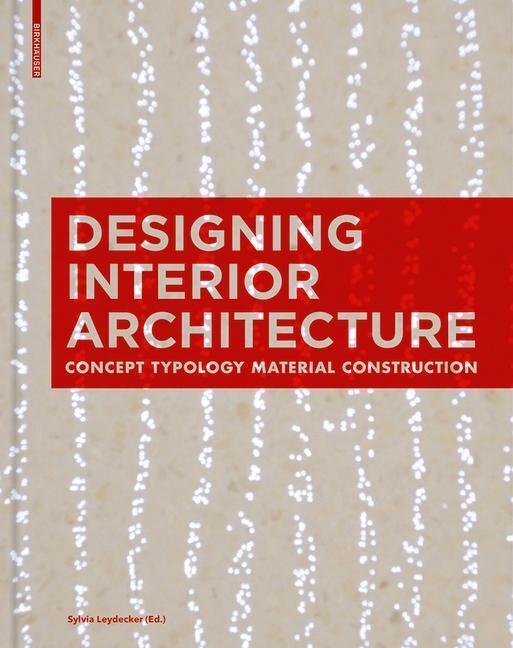 Cover: 9783034606806 | Designing Interior Architecture | Sylvia Leydecker | Buch | 368 S.
