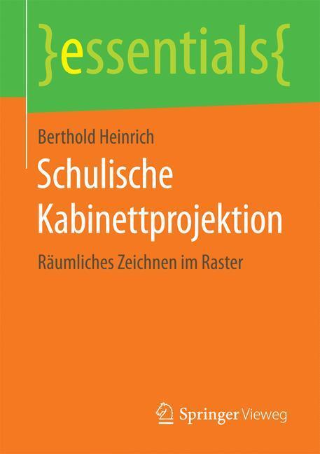 Cover: 9783658115722 | Schulische Kabinettprojektion | Räumliches Zeichnen im Raster | Buch